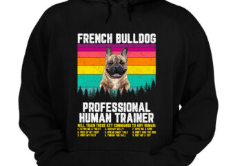 French Bulldog Frenchie Brindle Professional Human Trainer, French Bulldog T-Shirt, French Bulldog Funny Shirt Design PNG file PC