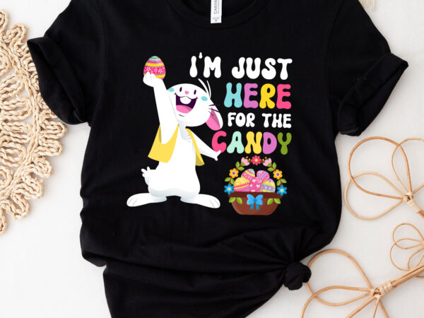 Funny easter bunny i_m just here for easter candy retro groovy nc 0603 t shirt graphic design