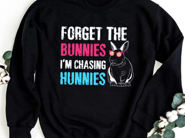 Funny easter forget the bunnies i_m chasing hunnies men kids boys nc 0703 t shirt graphic design