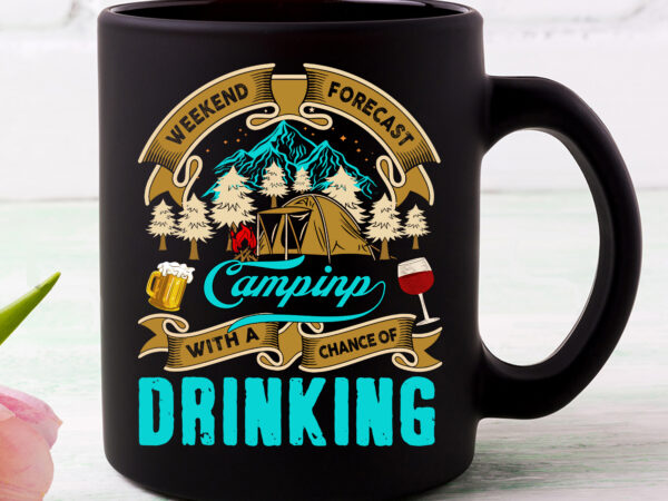 Funny weekend forecast camping with a chance of drinking nc 0803 t shirt graphic design