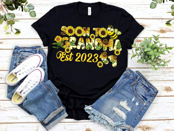 Grandma soon to bee grandma 2023 sunflower mother_s day nl 1303 t shirt design template