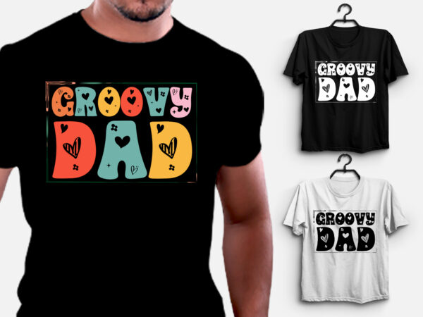 Groovy dad t-shirt design,dad t-shirt design, best dad t shirt design, super dad t shirt design, dad t shirt design ideas, best dad ever t shirt design, dad daughter t