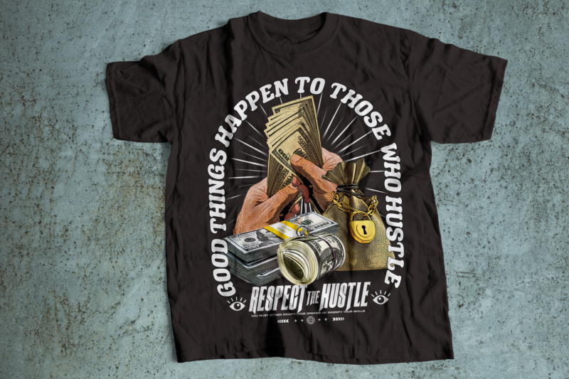 RESPECT THE HUSTLE | GOOD THINGS HAPPEN TO THOE WHO HUSTLE streetwear urban style t shirt design