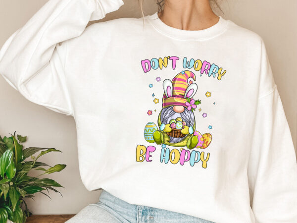 Happy easter day don_t worry be hoppy easter bunny gnomes nl 2802 graphic t shirt