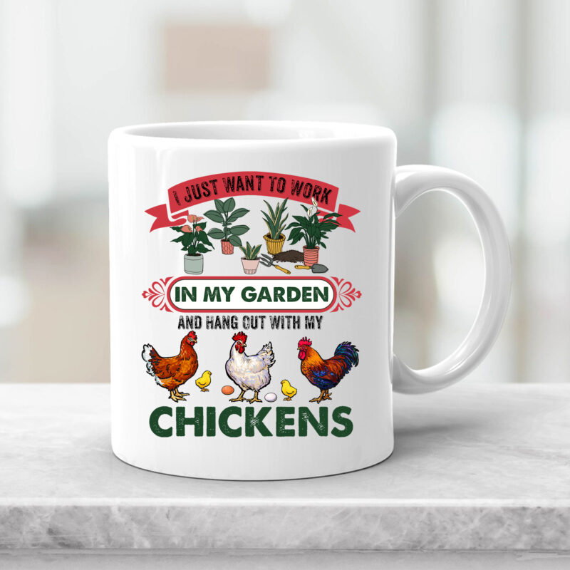 I Just Want To Work In My Garden And Hang Out With My Chickens, Funny Chicken For Men Women Gardening PNG Files, Chicken Lovers Garden Design NC 0203