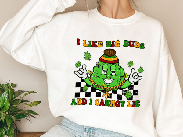 I like big buds and i cannot lie funny 420 weed stoner nl 0903 t shirt design for sale