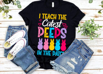 I Teach The Cutest Peeps In The Patch Funny Easter Day Teacher NL 0303 t shirt design for sale