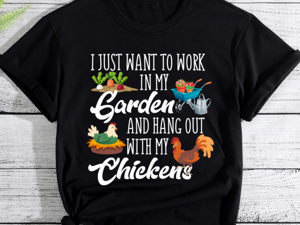 I just want to garden_hang out with chickens_png_sublimation_graphic_chickens_garden_farm_country_digital_download