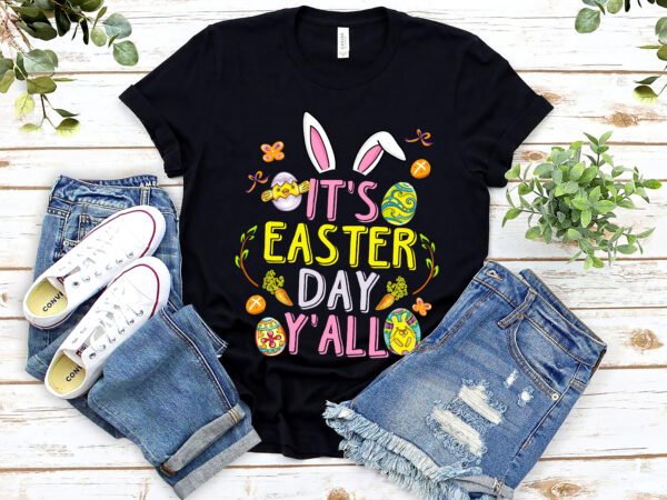 It_s easter day y_all funny bunny easter eggs hunting nl 0203 t shirt design for sale