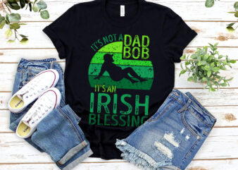 It_s Not A Dad Bod It_s An Irish Blessing Funny St