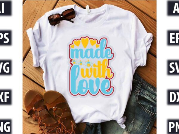 Made with love t shirt designs for sale