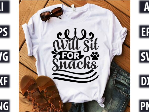 Will sit for snacks t shirt design for sale