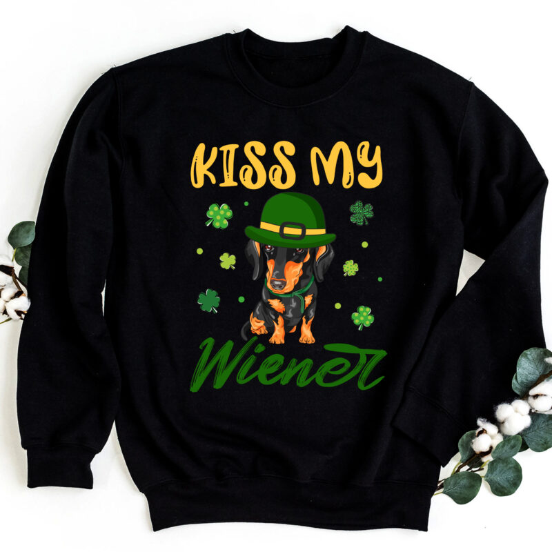 Kiss My Wiener Funny St Patricks Day Dachshund Funny Short Legs Dog NC 0203