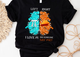Left Right Brain I Love Pi Did Someone Say Pie Math Teacher NC 0603