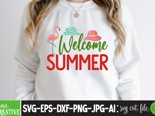 Welcome summer t-shirt design,cricut design space,design space,summer svg,design bundles,summer shirt design svg png eps,summer cut files,svg designs,font designs,hello summer svg,free svg designs,summer,create svg cut file designs,summer svg quotes,summer silhuette,summer vibes