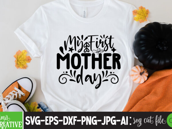 My first mother day t-shirt design,brother,mothers day,cricut mothers day ideas,cricut mothers day gifts,mothers day gift ideas,mother,mothers day svg,mothers day 2022,mothers day cards,cricut mothers day,mothers day decals,mothers day cricut,mothers day crafts,happy