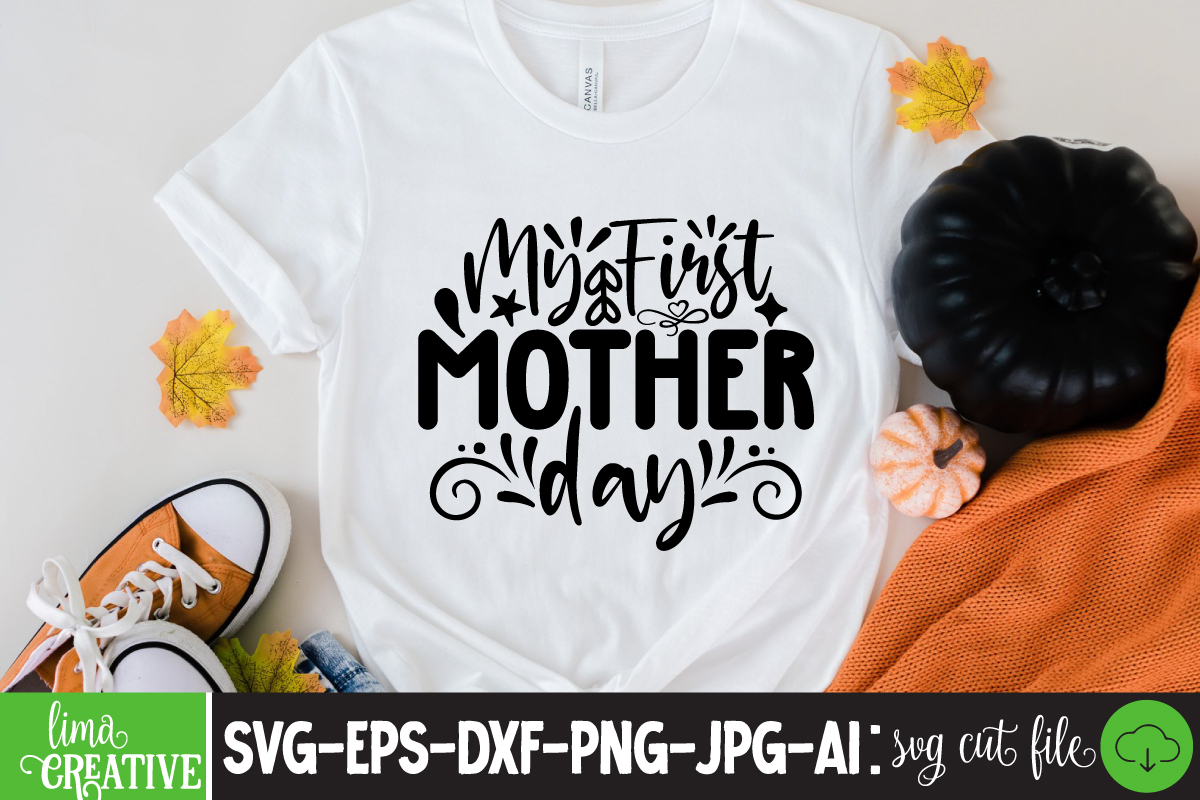 My First Mother Day T Shirt Designbrothermothers Daycricut Mothers Day Ideascricut Mothers