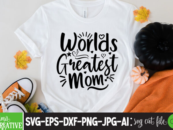 Worlds Greatest Mom T-shirt Design,brother,mothers day,cricut mothers day  ideas,cricut mothers day gifts,mothers day gift ideas,mother,mothers day  svg,mothers day 2022,mothers day cards,cricut mothers day,mothers day  decals,mothers day cricut,mothers