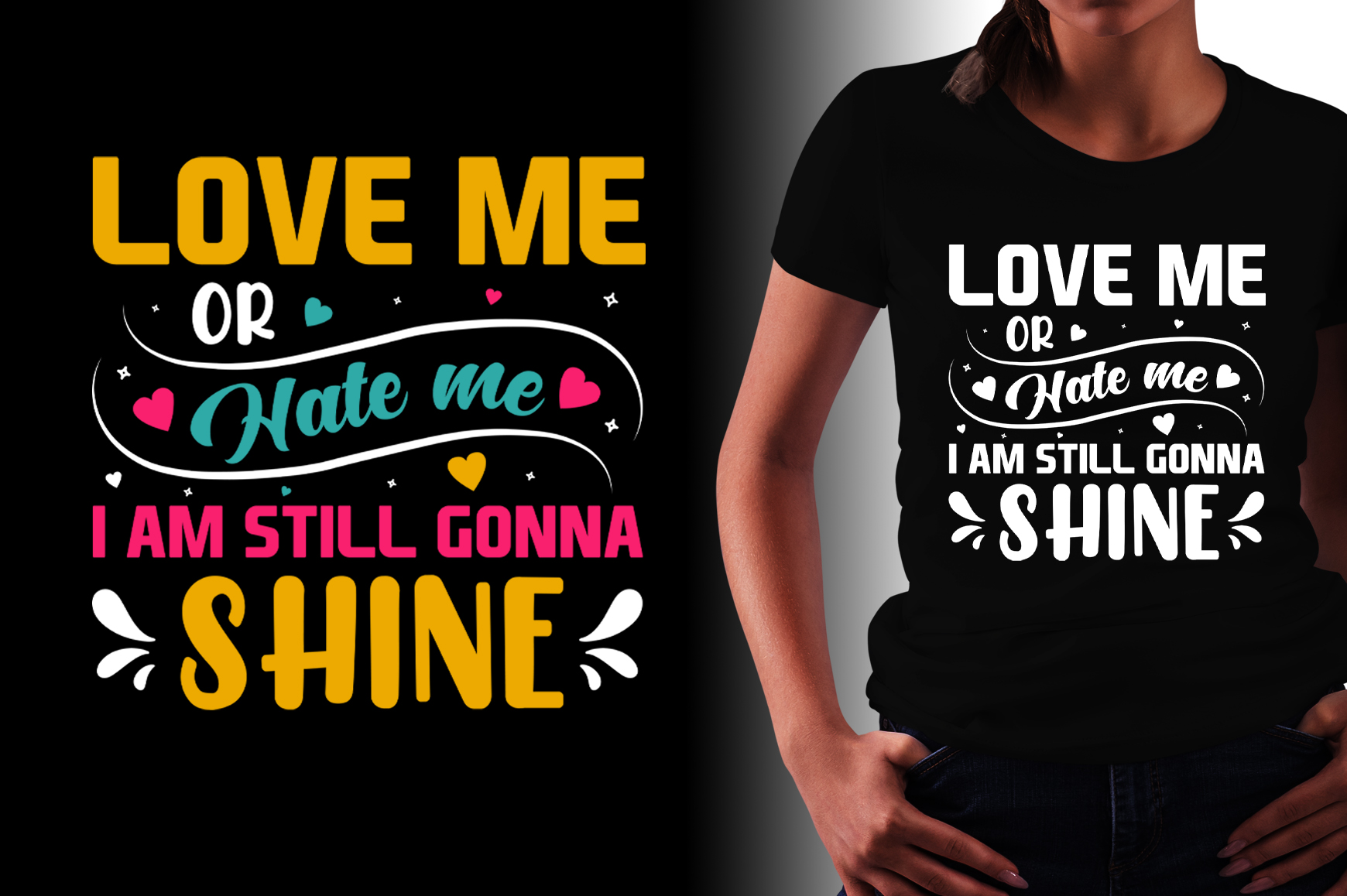 love-me-or-hate-me-i-am-still-gonna-shine-t-shirt-design-buy-t-shirt