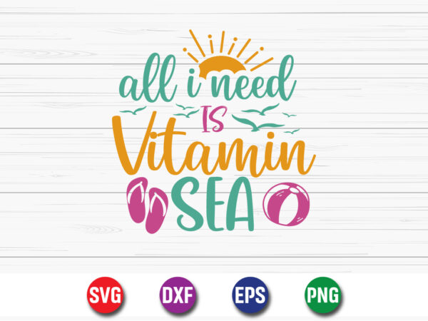 All i need is vitamin sea, hello sweet summer svg design , hello sweet summer tshirt design , summer tshirt design bundle,summer tshirt bundle,summer svg bundle,summer vector tshirt design bundle,summer