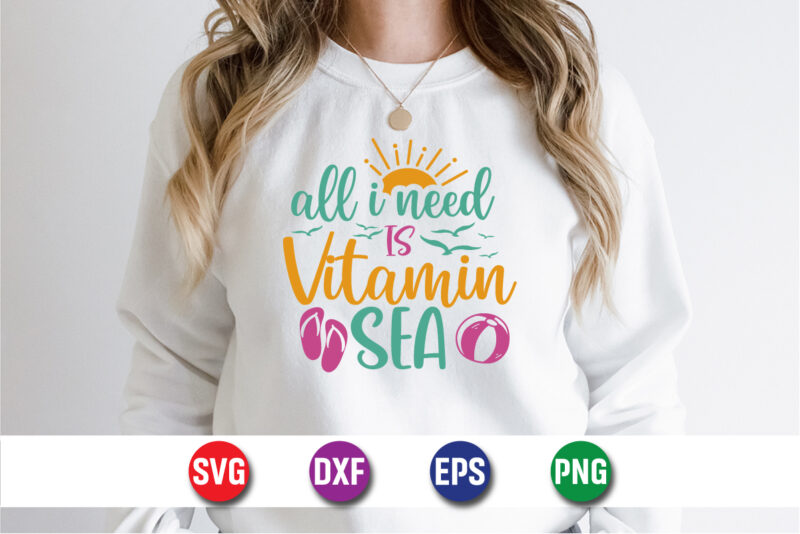 All I Need Is Vitamin Sea, hello sweet summer svg design , hello sweet summer tshirt design , summer tshirt design bundle,summer tshirt bundle,summer svg bundle,summer vector tshirt design bundle,summer