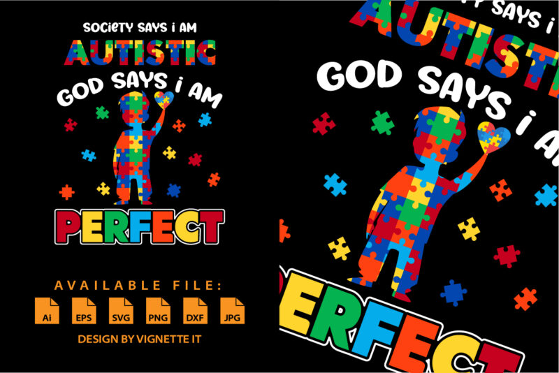 Society Says I’m Autistic God Says I’m Perfect Autism Funny shirt print template autism puzzle vector art illustration art for kids toddler