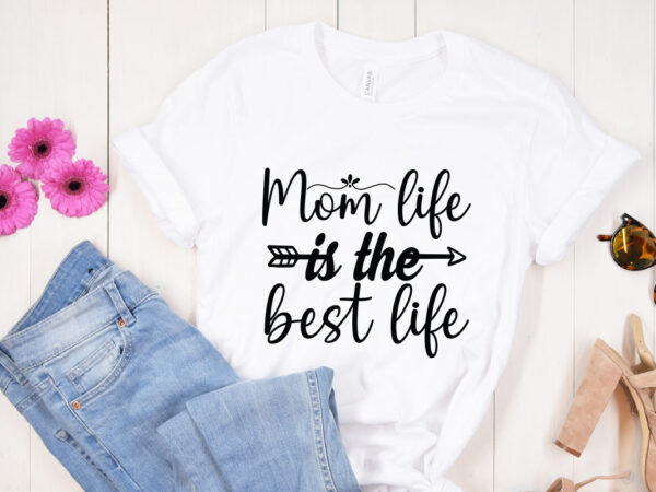 Mom life is the best life svg design, mother’s day svg bundle, mother’s day svg, mother hustler svg, mother svg, momlife svg, mom svg, gift for mom svg, mom quotes