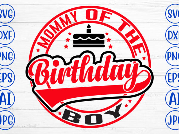 Mommy of the birthday boy svg design