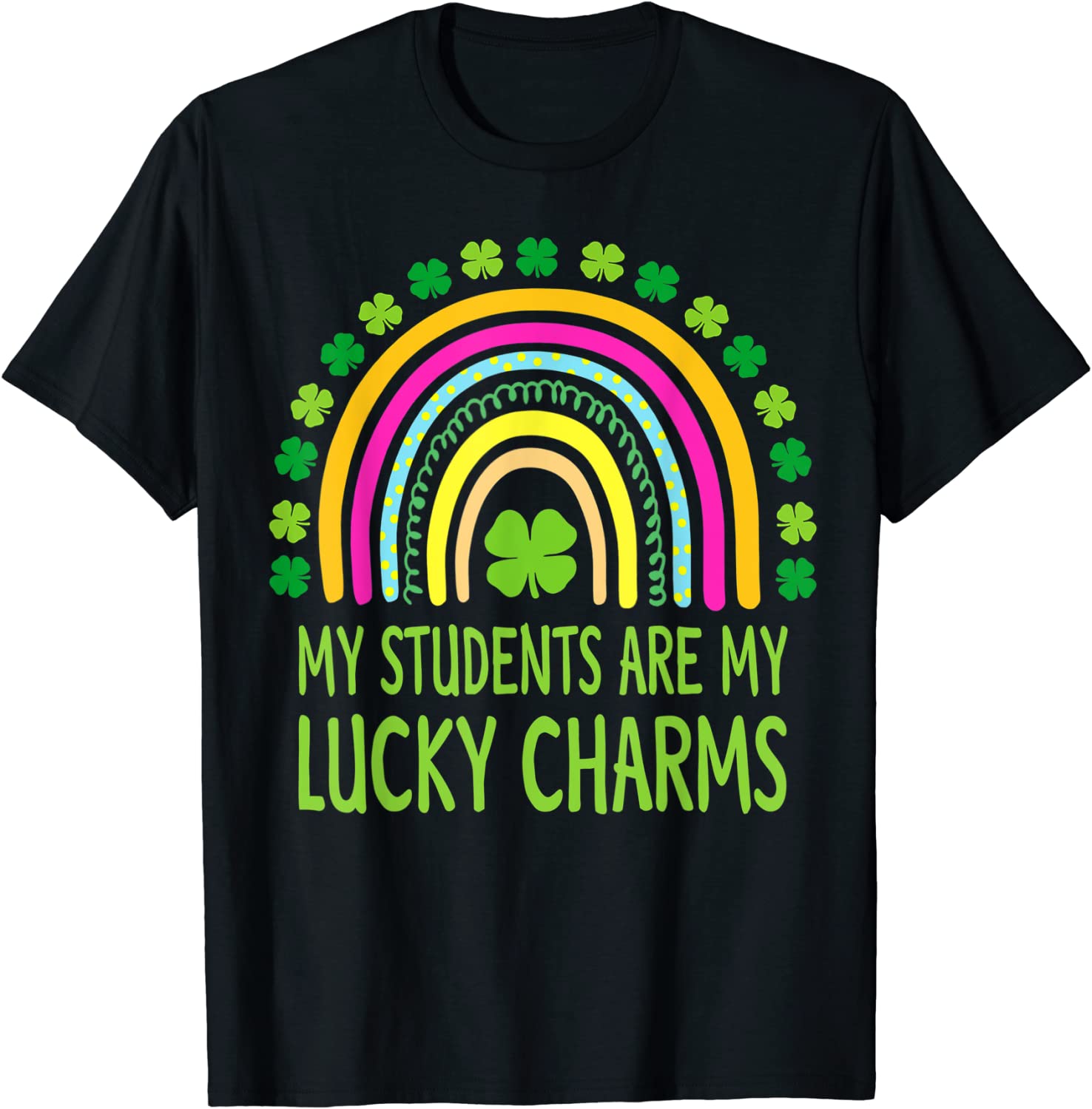 My Students Are My Lucky Charms Teacher St Patricks Day T-Shirt - Buy t ...