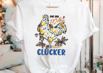 One Bad Mother Clucker Chicken Lovers Floral Flower Lovers NC 2802 t shirt design online