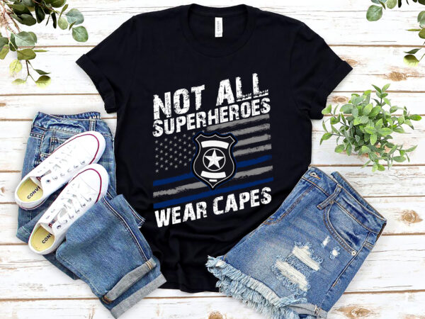 Police and law enforcement retired deputy sheriff police hero not all superheroes wear capes nl 1003 t shirt illustration