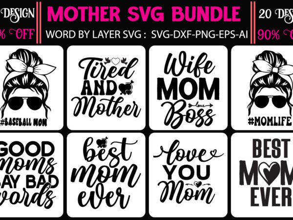 Mother svg bundle,10th birthday svg 10th wedding anniversary t shirt design 13th birthday svg 18th birthday svg 1st birthday svg 1st birthday svg free 20 motivational t shirt design 21st