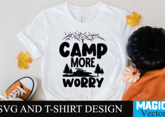 Camp more Worry SVG T-shirt Design,camping,free camping svg,camping svg,ttt healing camping ep3,stamping,car camping,camping car,camping life,camping gear,camping items,camping truck,camping bucket,diy camping mug,twice timetotwice healing camping,3d camping files,tent camping box,svg cuts camping,camping