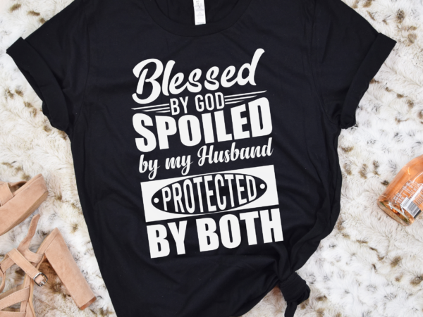 Rd blessed shirt, gift for wife, blessed by god spoiled by my husband protected by both shirt, wife shirt,mothers day shirt t shirt design online