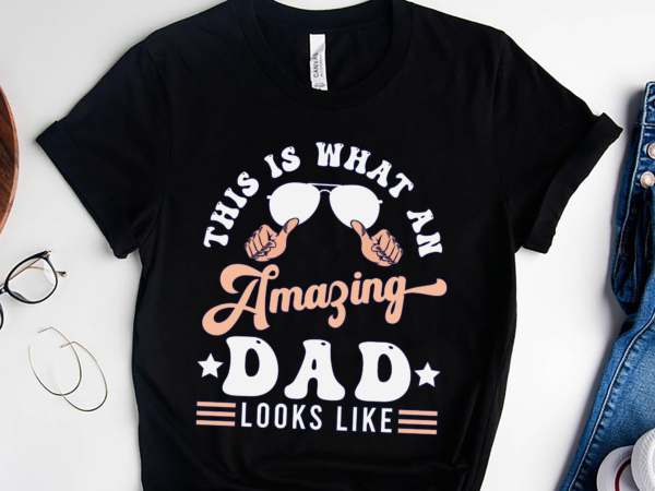 Rd dad gift, this is what an amazing dad looks like shirt, funny father quote shirt, husband gift t shirt design online