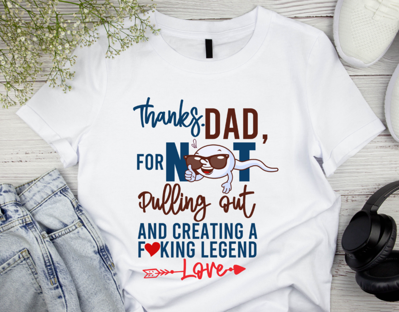 RD Fathers Day Shirt, Papa Shirt, Thanks Dad For Not Pulling Out And Creating Fucking A Legend Love Shirt, Funny Dad Shirt