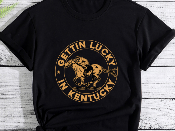 Rd funny derby vintage getting lucky in kentucky horse racing t-shirt