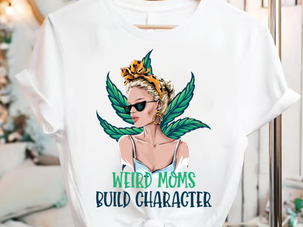 Rd funny weed 420 shirt, weird moms build character shirt, mother_s day shirt, mom gift-01 t shirt design online