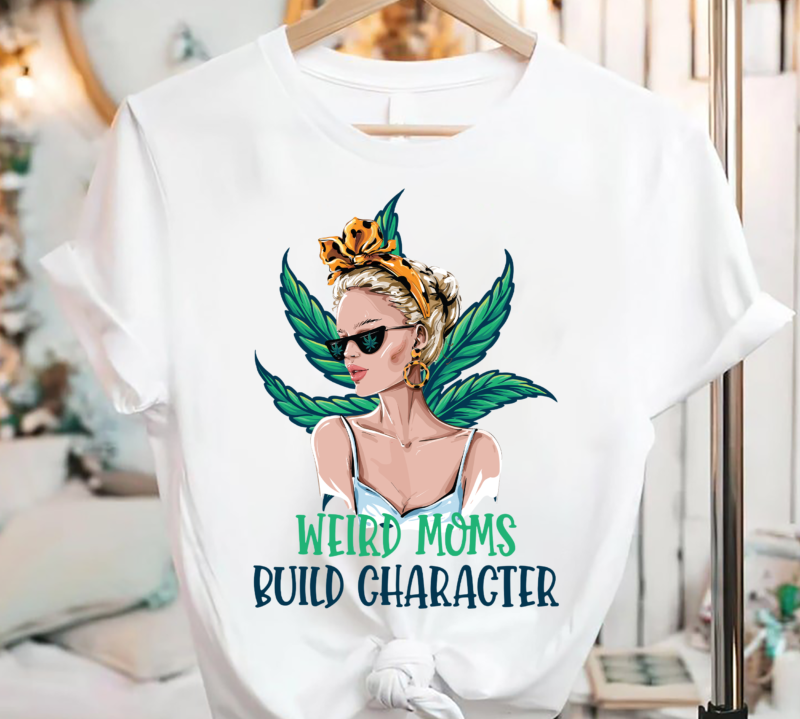 RD Funny Weed 420 Shirt, Weird Moms Build Character Shirt, Mother_s Day Shirt, Mom Gift-01