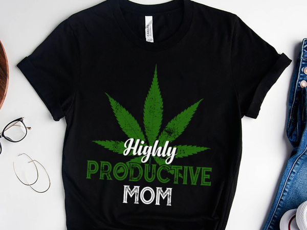 Rd highly productive mom shirt, weed leaf shirt, weed mom, mothers day gift t shirt design online