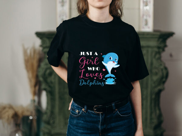 Rd just a girl who loves dolphins shirt cute dolphin t-shirt