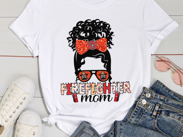 Rd mom of firefighter shirt, messy bun hair shirt, gift for mommy, mother_s day shirt t shirt design online