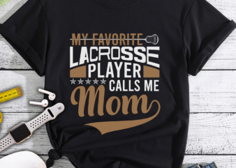 RD My Favorite Lacrosse Player Calls Me Mom Mother’s Day Shirt