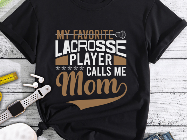 Rd my favorite lacrosse player calls me mom mother’s day shirt t shirt design online