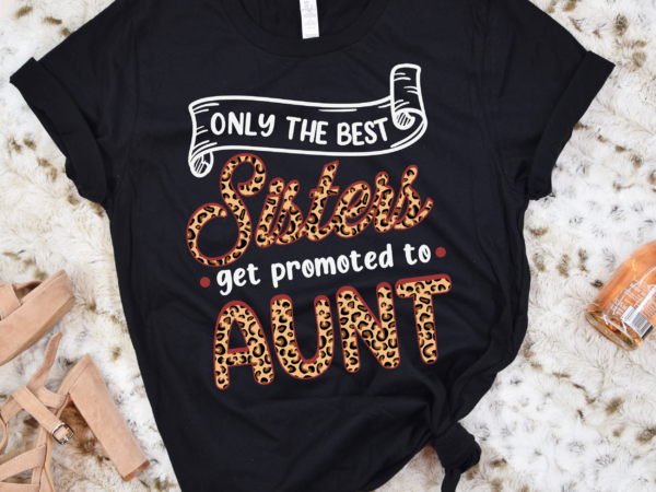 Rd only the best sister promoted to aunt shirt, auntie uncle est 2023 shirt, auntie shirt, pregnancy announcement