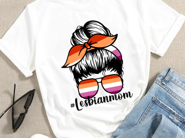 Rd proud mom , lgbt mom, proud lgbt mom, gay lesbian bisexual trans flag, lgbtq flag messy bun, pride ally-lesbian t shirt design online