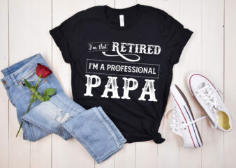 RD Retired Papa Shirt, I_m Not Retired I_m Professional Papa Shirt, Grandpa Shirt, Gift For Papa, Grandpa Gift