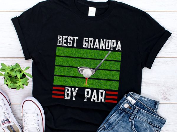 Rd vintage best grandpa by par fathers day golf, grandpa shirt, golfer gift, grandpa golf shirts t shirt design online