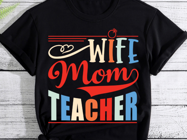 Rd wife mom teacher shirt,t eacher gift, school teacher shirt, kindergarten teacher shirt, wife mom shirt, mother day shirt t shirt design online