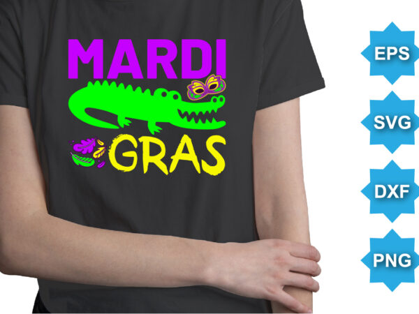 Mardi gras, mardi gras shirt print template, typography design for carnival celebration, christian feasts, epiphany, culminating ash wednesday, shrove tuesday.